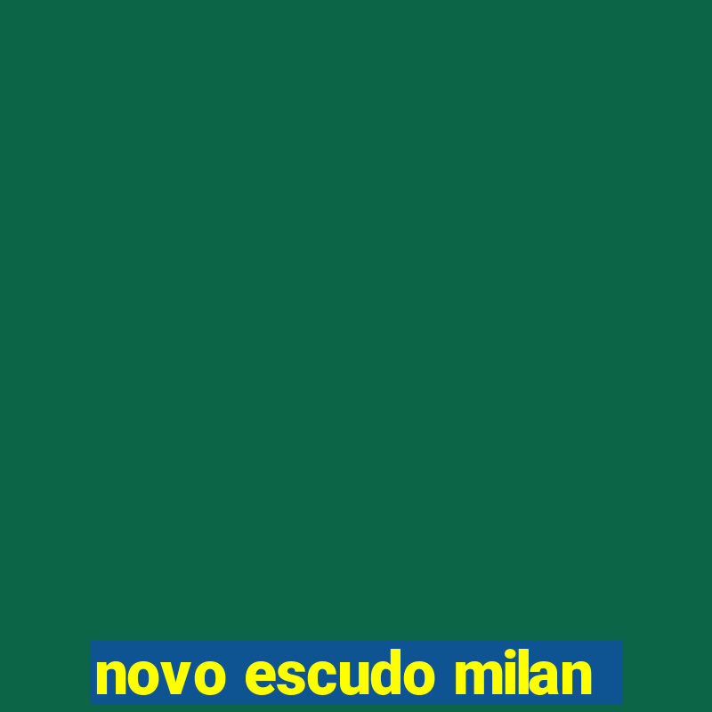 novo escudo milan